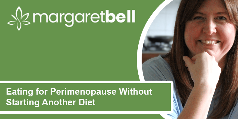 Eating for Perimenopause Without Starting Another Diet